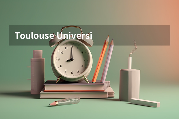Toulouse University是什么大学?是土伦大学吗?